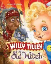 Willy Tilley and the Old Witch by Anton Sunberry (English) Paperback Book