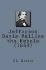 Jefferson Davis Rallies the Rebels (1863) by CL Gammon (English) Paperback Book