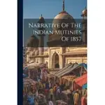 NARRATIVE OF THE INDIAN MUTINIES OF 1857