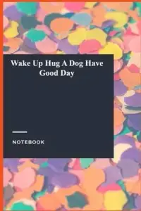 在飛比找博客來優惠-Wake Up Hug A Dog Have Good Da