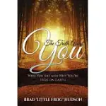 THE TRUTH ABOUT YOU: WHO YOU ARE AND WHY YOU’’RE HERE ON EARTH