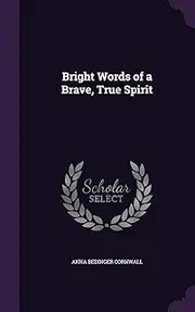 Bright Words of a Brave, True Spirit