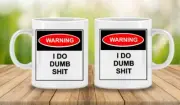 WARNING - I Do Dumb Shit Mug - Funny Mug