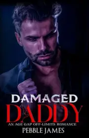 Damaged Daddy: An Age Gap Off-Limits Romance by Pebble James Paperback Book