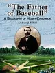 The Father Of Baseball: A Biography Of Henry Chadwick