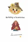 Building a Scarecrow by Claire Statham-Holmes Paperback Book