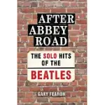 AFTER ABBEY ROAD: THE SOLO HITS OF THE BEATLES