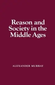 Reason and Society in the Middle Ages by Alexander Murray (English) Hardcover Bo