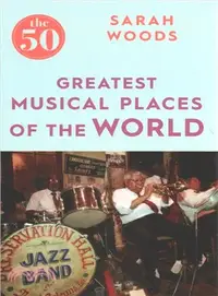 在飛比找三民網路書店優惠-The 50 Greatest Musical Places