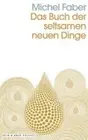 Das Buch der seltsamen neuen Dinge [German] by Faber, Michel