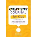 CREATIVITY JOURNAL FOR KIDS: FUN ACTIVITIES TO SPARK IMAGINATION AND INSPIRE SELF-EXPRESSION