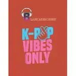 BLANK MUSIC SHEET: KPOP VIBES ONLY KOREAN MUSIC FAN MERCHANDISE BLANK MUSIC SHEET NOTEBOOK COMPOSITION SHEETS KPOP FOR GIRLS TEENS KIDS J