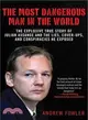 The Most Dangerous Man in the World ─ The Explosive True Story of Julian Assange and the Lies, Cover-Ups, and Conspiracies He Exposed