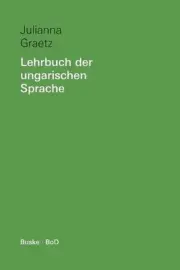 Lehrbuch der ungarischen Sprache: Ein Grundkurs mit ?bungen und L?sungen by Juli