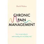 CHRONIC PAIN MANAGEMENT: YOUR TWO-PART PLAN FOR UNDERSTANDING PAIN AND FINDING RELIEF