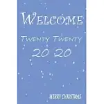 WELCOME 2020, MERRY CHRISTMAS NOTEBOOK: MERRY CRISTMAS