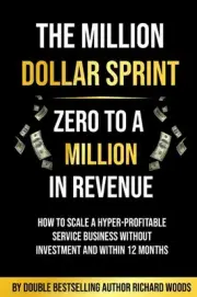 The Million Dollar Sprint - Zero to One Million In Revenue: How to scale a hyper