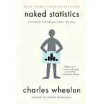 NAKED STATISTICS: STRIPPING THE DREAD FROM THE DATA