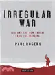 Irregular War ─ ISIS and the New Threat from the Margins