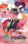 Judy I. Lin A Magic Steeped In Poison (Paperback)