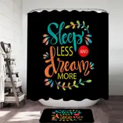 Cool Inspiring Quote Sleep Less and Dream More Shower Curtain
