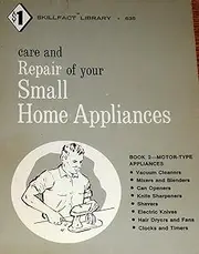 Care and repair of your small home appliances (Skillfact library)