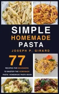 在飛比找博客來優惠-Simple Homemade Pasta: 77 Reci