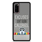 Excuses Don't Burn Calories Case Cover Samsung Galaxy S23 S22 Plus Ultra S21 S20