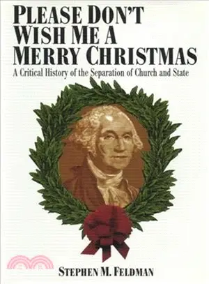 Please Don't Wish Me a Merry Christmas ― A Critical History of the Separation of Church and State