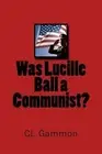 Was Lucille Ball a Communist? by CL Gammon (English) Paperback Book