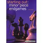 STARTING OUT: MINOR PIECE ENDGAMES