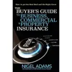 THE BUYER’’S GUIDE TO BUSINESS, COMMERCIAL AND PROPERTY INSURANCE