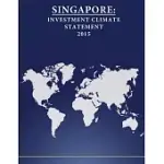 SINGAPORE INVESTMENT CLIMATE STATEMENT 2015: INVESTMENT CLIMATE STATEMENT 2015