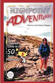 Highpoint Adventures: The Complete Guide to the 50 State Highpoints