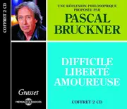 Difficile Liberte Amoureuse - Pascal Bruckner CD
