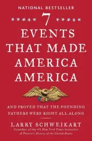 Seven Events That Made America America: And Proved That the Founding Fathers...