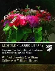 Essays on the Prevention of Explosions and Accidents in Coal Mines