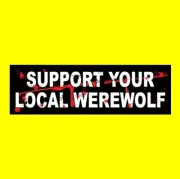 Funny "SUPPORT YOUR LOCAL WEREWOLF" Wolfman decal BUMPER STICKER horror prop new