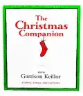 The Christmas Companion : Stories, Songs, and Sketches by Garrison Keillor
