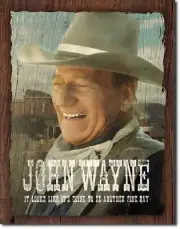 John Wayne Looks Like It's Going To Be Another Fine Day TIN SIGN Wall Art Poster