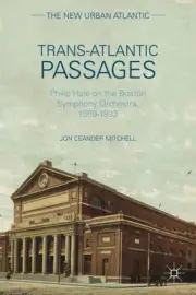 Trans-Atlantic Passages : Philip Hale on the Boston Symphony Orchestra, 1889-...