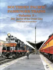 SOUTHERN PACIFIC PASSENGER TRAINS, Day Trains of the Coast Line (BRAND NEW BOOK)