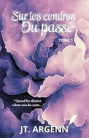 SUR LES CENDRES DU PASSÉ: Tome 1