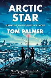 Arctic Star: A thrilling naval adventure from multi-award-winning author Tom Palmer, inspired by the incredible story of the WW2 Arctic convoys (Dyslexia-friendly)