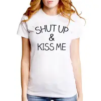 在飛比找Yahoo!奇摩拍賣優惠-SHUT UP AND KISS ME女生短袖T恤-2色 文