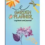 GARDEN LOG BOOK: GARDENING ORGANIZER JOURNAL AND NOTEBOOK FOR GARDENERS, GARDEN LOVERS, AVID GARDENERS, TRACK WATER REQUIREMENT, PLANT