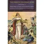 THE FRENCH COLONIAL MIND: MENTAL MAPS OF EMPIRE AND COLONIAL ENCOUNTERS