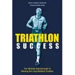 TRIATHLON SUCCESS: THE ULTIMATE TRAINING GUIDE TO WINNING THE LONG-DISTANCE TRIATHLON