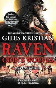 Raven 3: Odin's Wolves: (Raven: 3): A thrilling, blood-stirring and blood-soaked Viking adventure from bestselling author Giles Kristian