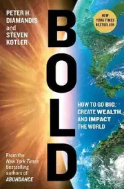 Bold: How to Go Big, Create Wealth and Impact the World [Exponential Technology